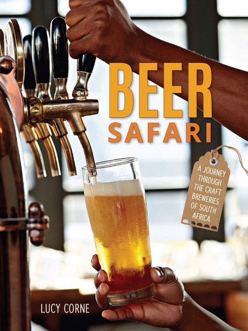 Title details for Beer Safari – a journey through craft breweries of South Africa by Lucy Corne - Available
